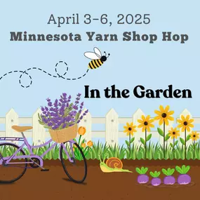 Minnesota Yarn Shop Hop Theme has been revealed! 
IN THE GARDEN ????????????????????????????☀️????
Save the date - April 3rd - 6th, 2025