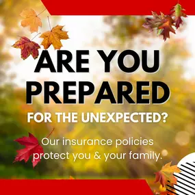 Be prepared for the unexpected! Call us today for a free insurance quote