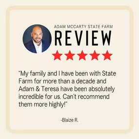 The pleasure is ours, Blaize! Thank you for partnering with Adam McCarty State Farm for your insurance needs.