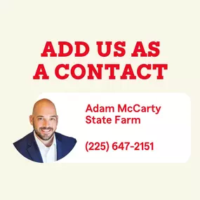 Life is unpredictable, but your insurance assistance doesn't have to be. Save Adam McCarty State Farm in your contacts for support whenever needed. Our phone number is 225-647-2151.