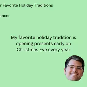 We'd love to hear about your favorite holiday traditions! Feel free to share with us!