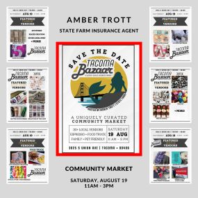 Amber Trott - State Farm Insurance Agent is hosting a Community Market at the Tacoma Bazaar!
August 19, 11am - 3pm