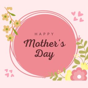 Happy Mother’s Day to all of the wonderful Moms out there!

Special shoutout to the three amazing Moms (Cindy, Kristin, and Carmen) from our office!