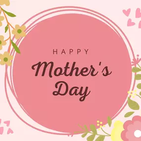 Happy Mother’s Day to all of the wonderful Moms out there!

Special shoutout to the three amazing Moms (Cindy, Kristin, and Carmen) from our office!