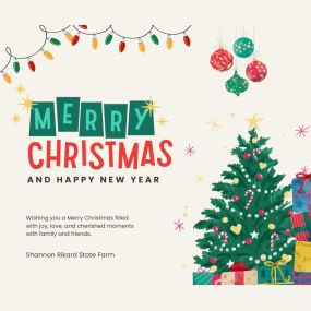 Merry Christmas and Happy New Year from the Shannon Rikard State Farm Insurance team!