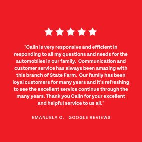 Emanuela, thank you for leaving us an amazing review! We are glad to hear that Calin has been able to help you with your auto insurance needs. Your feedback is important to us and we value the chance to provide you with high-quality coverage. Thank you for choosing us as your coverage provider, we look forward to serving your insurance needs for many years to come!