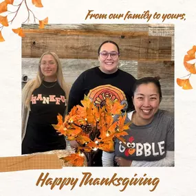 From our family to yours, we hope you have a wonderful Thanksgiving full of tasty food and good company.