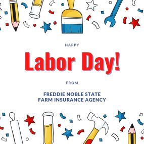 Freddie Noble - State Farm Insurance Agent
Happy Labor Day!