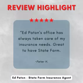 Ed Paton - State Farm Insurance Agent
Review highlight