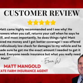 We love customer reviews! Matt Mangold State Farm