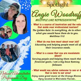 In celebration of National Administrative Professionals Day, we would like to recognize Angie Woodruff.  Angie has been with Victoria Carosella State Farm since the ribbon was cut in November 2021.  Her professionalism, efficiency, and commitment to excellence are invaluable assets to our team.   Her fellow team members admire her grace, and there hasn't been one time anyone can recall when Angie didn't know how to handle a situation or shy away from a challenge.  We are all blessed to have Angi