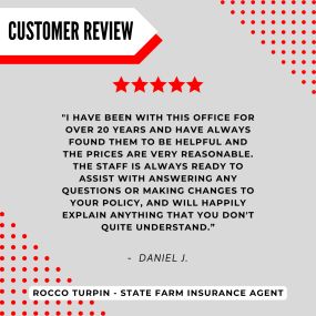 Rocco Turpin - State Farm Insurance Agent
Review highlight