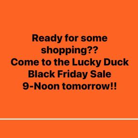 Our annual Black Friday sale is tomorrow !! From 9-12 noon you will receive 20% off your entire purchase. You must be in the store BEFORE noon to participate in the sale. We will be opening early at 9AM. SEE YOU THERE! ????????????????????????????????