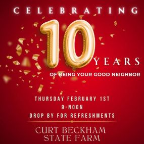 Celebrating 10 years of being your Good Neighbor! Thursday, February 1 from 9 a.m. to Noon, drop by for refreshments and celebrate with us!