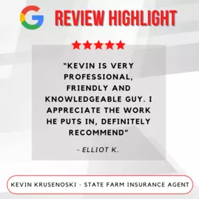 Kevin Krusenoski - State Farm Insurance Agent
Review highlight