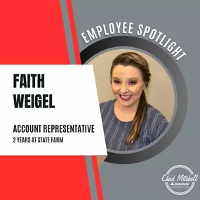 E M P L O Y E E  S P O T L I G H T 
“I am most proud to be a part of Chad Mitchell State Farm because of the customer service we provide to our customers! Our customers mean a lot to all of us! We love getting to know everyone, creating relationships, and providing exceptional service for all. Making a customer feel like they are part of a family here at Chad Mitchell State Farm is a goal of ours and it is something I feel like we excel at. I am proud to be a part of a team that will go above an