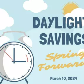 SPRING FORWARD for daylight savings time!