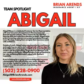 Abigail Mizner is a dedicated Customer Service Representative with over two years of experience in the insurance and financial services industry. She is known for her attentive listening skills and meticulous attention to detail. Abigail takes pride in ensuring customers are properly protected through every life stage, helping them navigate their insurance needs with confidence.
Outside of work, Abigail enjoys staying active by working out and exploring new parks and walking trails with her dog.