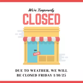 Due to weather conditions, our office will be closed Friday 1/10/25.