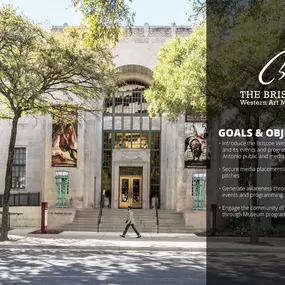Introduce the Briscoe Western Art Museum and its events and programming to the San Antonio public and media
Secure media placements through strategic pitches
Generate awareness through the promotion of events and programming
Engage the community of San Antonio through Museum programming and events
