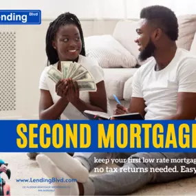 Second Mortgage allow you to keep your first mortgage with the low interest rate. Call us, we have No Tax Returns needed mortgage loan programs to fit 1099, Self-employed, small business owners and entrepreneurs needs. Lending Blvd 