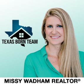 Missy Wadham REALTOR® - Texas Born Team. Servicing the Dallas Fort Worth and surrounding cities!