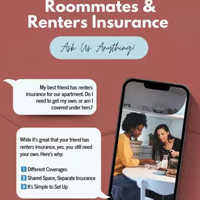Having a roommate can be a blast—but don’t let an insurance mishap ruin the vibe (or your friendship)! Everyone needs their own renters insurance policy to keep things simple and stress-free. It’s quick and easy to set up—give us a call, and we’ll help you get started!