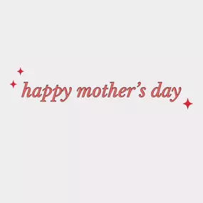 Happy Mother's Day!