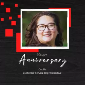 Happy Work Anniversary, Cecilia!  Your incredible dedication and friendly customer service make every day brighter!  Thank you for going above and beyond for our team and customers—your positivity is truly contagious!  Here’s to many more amazing years together!