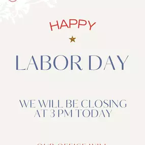 Please note that our office will be closed on Monday for Labor Day, but we look forward to seeing you when we reopen on Tuesday, September 3rd.
Wishing everyone a great holiday weekend!