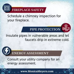 Winter is here, and it's time to get your home cozy and ready! 
Follow these quick tips to keep your space warm and energy-efficient. And remember, #TeamMonicaMeyers is here to help protect your home throughout the season. 
Give us a call today!