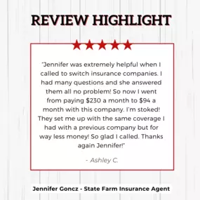 Jennifer Goncz - State Farm Insurance Agent
Review highlight