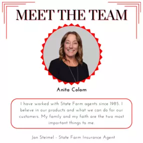 Meet our team member, Anita! I have worked with State Farm agents since 1985. I believe in our products and what we can do for our customers. My family and my faith are the two most important things to me.