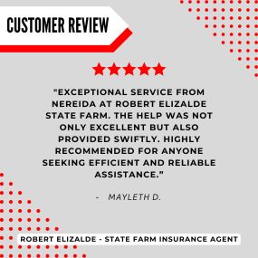 Robert Elizalde - State Farm Insurance Agent
Review highlight