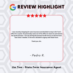 Thank YOU, Pedro for entrusting us with your insurance needs! Thank you for visiting the Jim Tom - State Farm Agency!