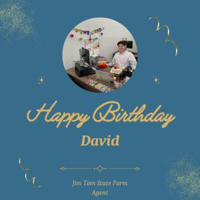 Jim Tom - State Farm Insurance Agent
Happy Birthday, David!