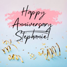 Happy Anniversary, Stephanie!