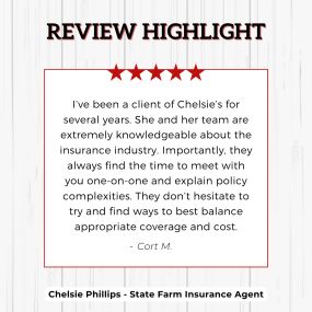 Chelsie Phillips - State Farm Insurance Agent
Review Highlight