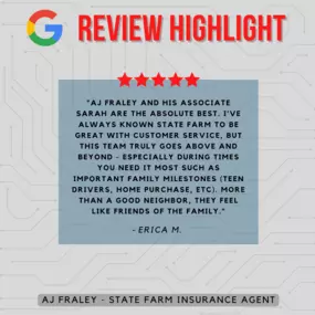 AJ Fraley - State Farm Insurance Agent
Review highlight