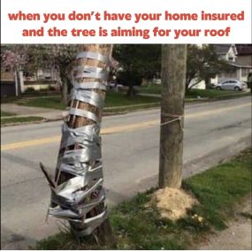 Just because homeowners insurance isn’t required by law doesn’t mean you shouldn’t have any! Who knows when the next storm could come crashing into your home causing financial devastation from the loss of (most likely) your largest asset!