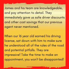 A review with James is always a good use of time. Add a new driver meeting with Barbara and you will be blown away!!  Set up a time to come see us - you won't regret it!