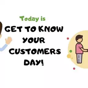 Today is “Get to Know Your Customers Day”. We are happy to have a close relationship with our customers and community. We always love to meet our customers that we don’t talk to often, so if we haven’t seen you in a while, please stop in! We would love to see your smiling faces