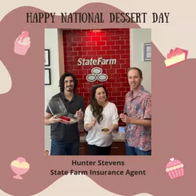 Happy National Dessert Day from the team at Hunter Stevens - State Farm Insurance Agent