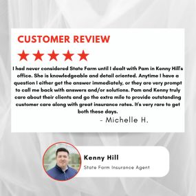 Thank you Michelle!
Kenny Hill - State Farm Insurance Agent