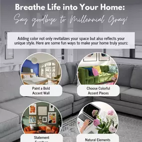 Still rocking Millennial Gray? Let’s spice things up! 
Adding color to your home is a simple way to make it vibrant, unique, and all you. Try these ideas:
Accent Walls: A bold hue can make any room pop!
Bright Accessories: Pillows, rugs, and art are great ways to add personality.
Statement Furniture: Go for a colorful chair or couch to anchor your space.
Greenery: Plants breathe life (and color!) into your home.
???? What’s your favorite way to make your space feel like home?
Need help ensuring 
