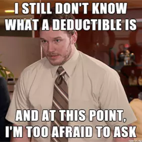 Please don't ever be afraid to ask any questions. Insurance can be confusing. Questions are always welcome!