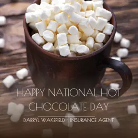 Happy National Hot Chocolate Day!!!

Darryl Wakefield- Insurance Agent