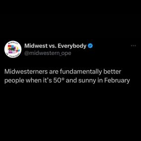 Facts! The next few days even if it’s not sunny you’ll catch me in a fabulous mood. 50 degrees in Michigan in February makes it feel like it’s 82 degrees in July, dress accordingly for the heat wave.