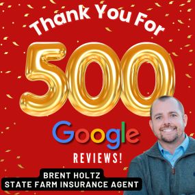 Congratulations to Team Brent Holtz - State Farm Agency! We hit 500 GOOGLE REVIEWS!
