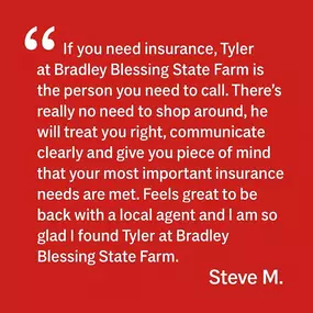 Shoutout to Steve M. for the kind words! At Bradley Blessing State Farm, we’re all about clear communication, peace of mind, and putting your needs first. Ready to experience the difference? Give Tyler a call today.
